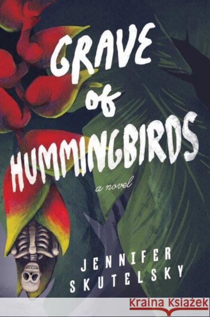 Grave of Hummingbirds Jennifer Skutelsky 9781503952713