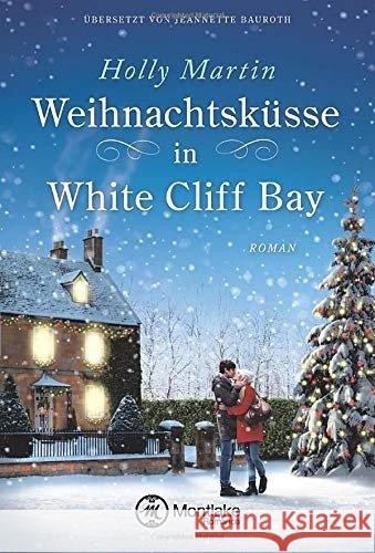 Weihnachtsküsse in White Cliff Bay Martin, Holly 9781503954014 Montlake Romance