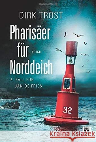 Pharisäer für Norddeich : Ostfriesland-Krimi Trost, Dirk 9781503954281