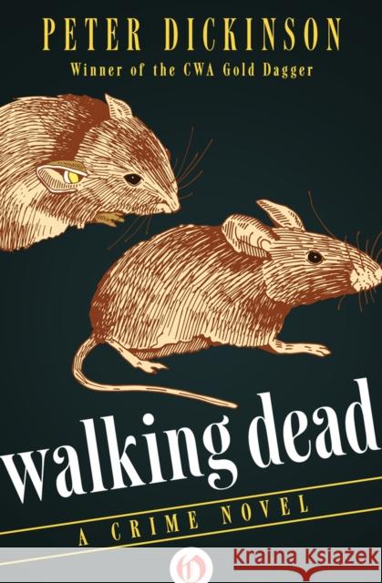 Walking Dead: A Crime Novel Peter Dickinson   9781504004886 Open Road Media Mystery & Thri