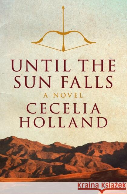 Until the Sun Falls Cecelia Holland 9781504011082