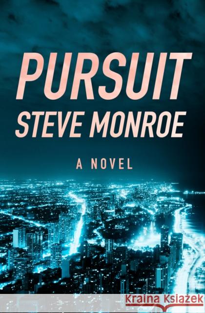 Pursuit Steve Monroe 9781504012621 Open Road Distribution