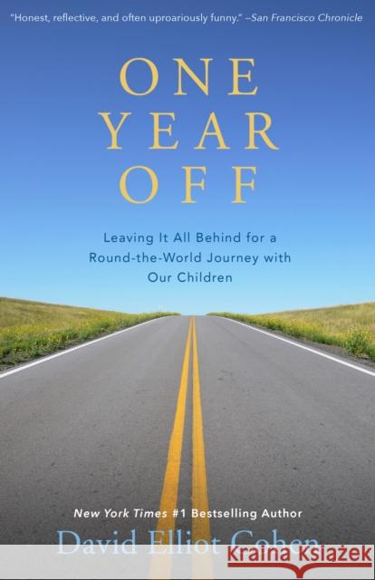 One Year Off: Leaving It All Behind for a Round-The-World Journey with Our Children Cohen, David Elliot 9781504014021