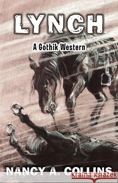 Lynch: A Gothik Western Nancy A Collins   9781504015417 Open Road Distribution