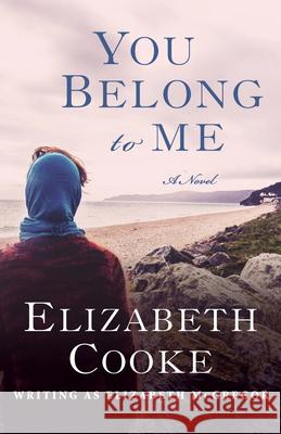 You Belong to Me Elizabeth Cooke 9781504019330