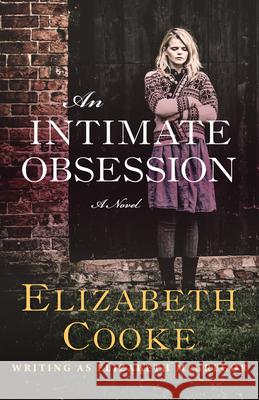 An Intimate Obsession Elizabeth Cooke 9781504019422