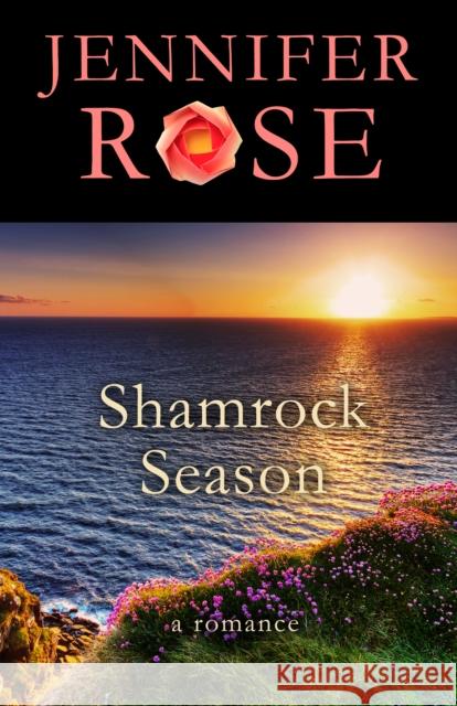 Shamrock Season: A Romance Rose, Jennifer 9781504020466 Open Road Distribution