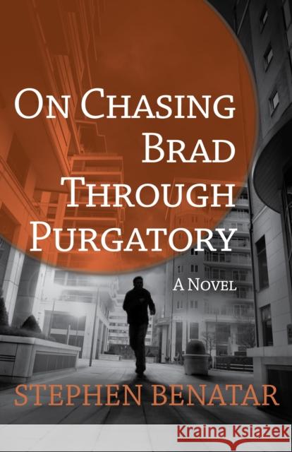 On Chasing Brad Through Purgatory Stephen Benatar 9781504021395 Open Road Distribution