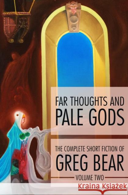Far Thoughts and Pale Gods Greg Bear 9781504021470 Open Road Media Science & Fantasy