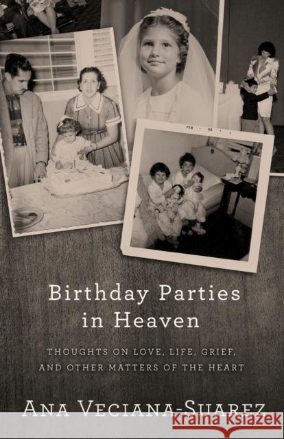 Birthday Parties in Heaven: Thoughts on Love, Life, Grief, and Other Matters of the Heart  9781504021852 Open Road Distribution