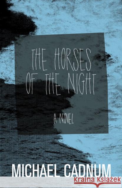 The Horses of the Night Michael Cadnum 9781504023757 Open Road Distribution