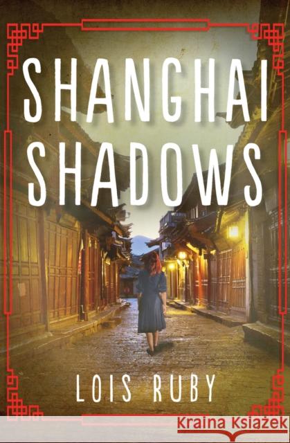 Shanghai Shadows Lois Ruby 9781504028028 Open Road Media Teen & Tween