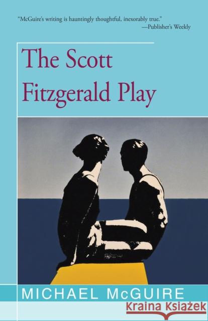 The Scott Fitzgerald Play Michael McGuire 9781504029322