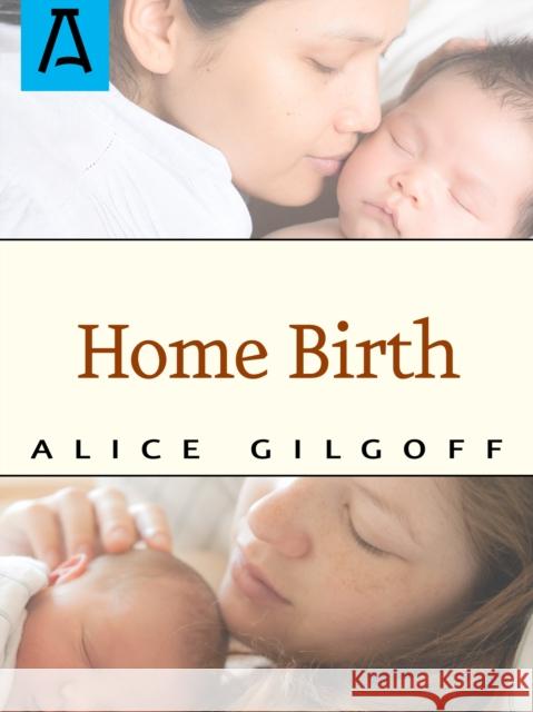 Home Birth Alice Gilgoff 9781504029605