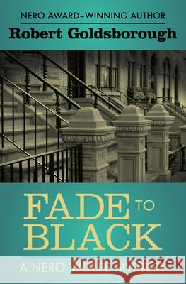 Fade to Black Robert Goldsborough 9781504034739 Mysteriouspress.Com/Open Road