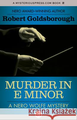 Murder in E Minor Robert Goldsborough 9781504034746 Mysteriouspress.Com/Open Road