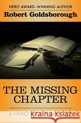 The Missing Chapter Robert Goldsborough 9781504034784 Mysteriouspress.Com/Open Road