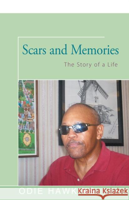 Scars and Memories: The Story of a Life Hawkins, Odie 9781504035910 Open Road Distribution