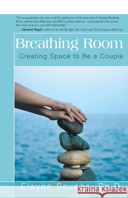 Breathing Room: Creating Space to Be a Couple Elayne Savage 9781504036221