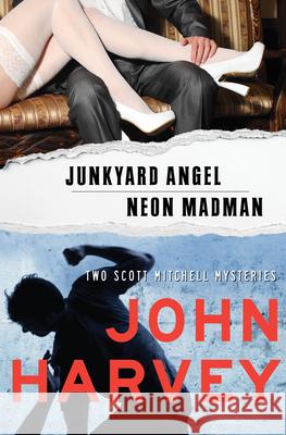 Junkyard Angel & Neon Madman John Harvey 9781504038881