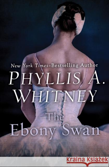 The Ebony Swan Phyllis a. Whitney 9781504045995 Open Road Media Romance