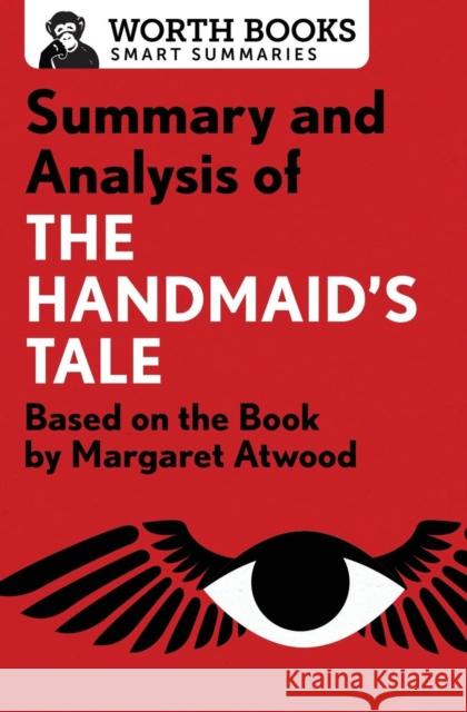 Summary and Analysis of the Handmaid's Tale: Based on the Book by Margaret Atwood Worth Books 9781504046602 Worth Books
