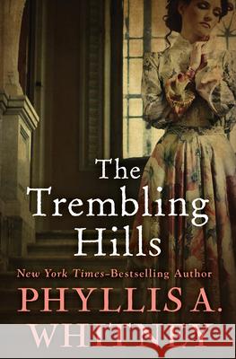 The Trembling Hills Phyllis a. Whitney 9781504047326 Open Road Media Romance