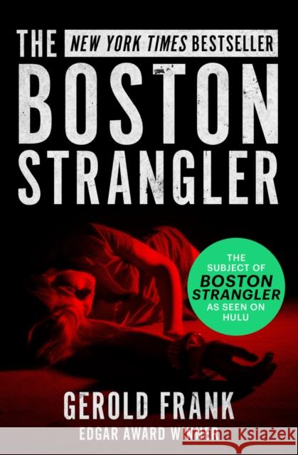 The Boston Strangler Gerold Frank 9781504049375 Open Road Media