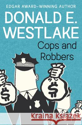 Cops and Robbers Donald E. Westlake 9781504051804 Mysteriouspress.Com/Open Road