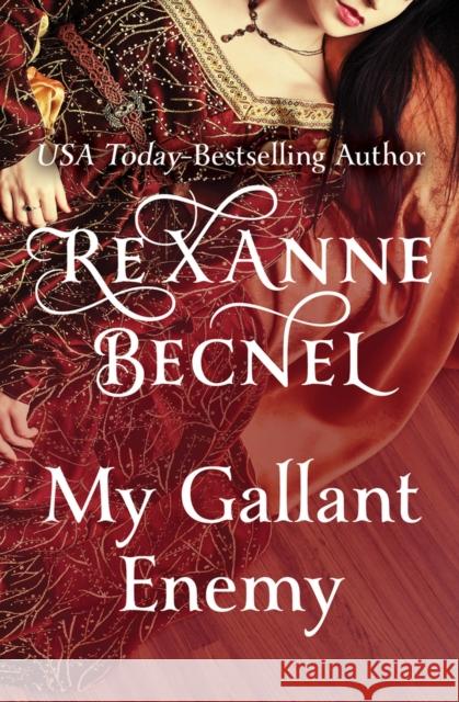 My Gallant Enemy Rexanne Becnel 9781504051965