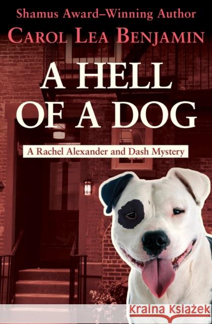 A Hell of a Dog Carol Lea Benjamin 9781504052948 Open Road Media Mystery & Thri