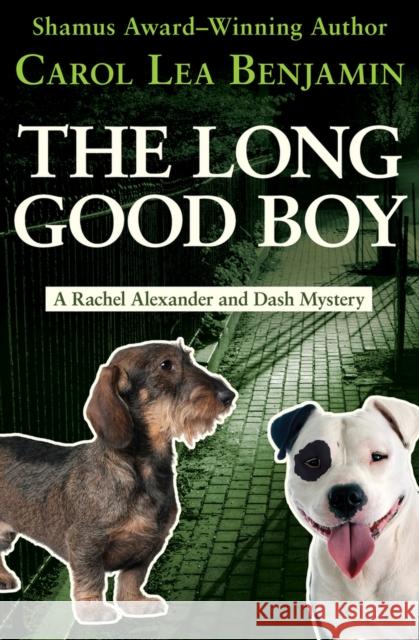 The Long Good Boy Carol Lea Benjamin 9781504052955 Open Road Media Mystery & Thri