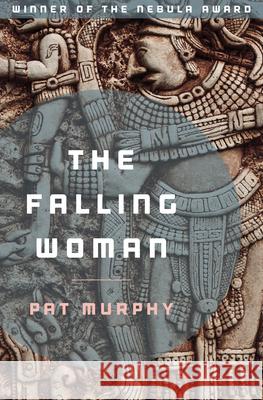 The Falling Woman Pat Murphy 9781504053266 Open Road Media Science & Fantasy