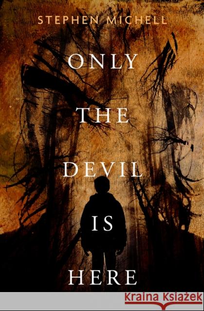 Only the Devil Is Here Stephen Michell 9781504063401