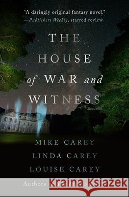 The House of War and Witness Mike Carey Linda Carey Louise Carey 9781504065511