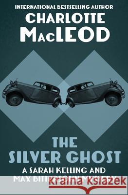 The Silver Ghost Charlotte MacLeod 9781504067713 Mysteriouspress.Com/Open Road