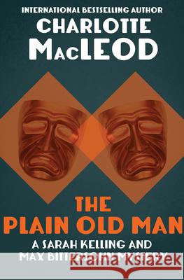 The Plain Old Man Charlotte MacLeod 9781504067720 Mysteriouspress.Com/Open Road