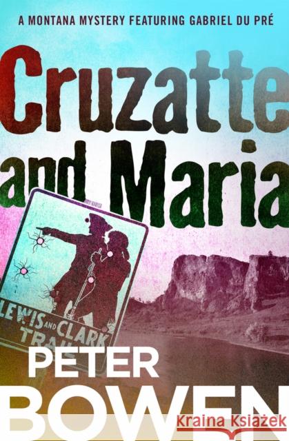 Cruzatte and Maria Peter Bowen 9781504068352 Open Road Media Mystery & Thri