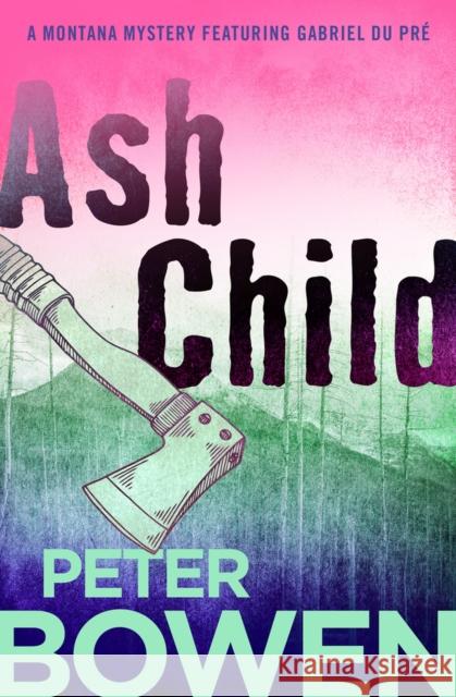 Ash Child Peter Bowen 9781504068369 Open Road Media Mystery & Thri