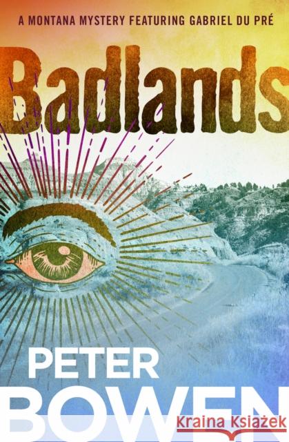 Badlands Peter Bowen 9781504068376 Open Road Media Mystery & Thri