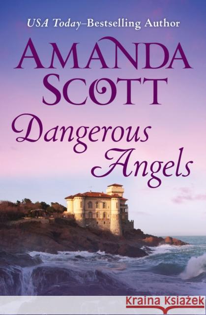 Dangerous Angels Amanda Scott 9781504068888 Open Road Media
