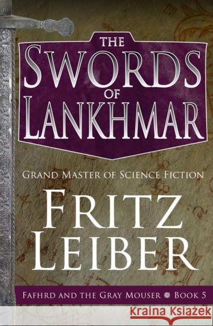 The Swords of Lankhmar Fritz Leiber 9781504068949 Open Road Media Science & Fantasy