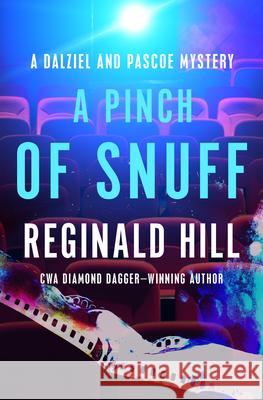 A Pinch of Snuff Reginald Hill 9781504069113 Mysteriouspress.Com/Open Road