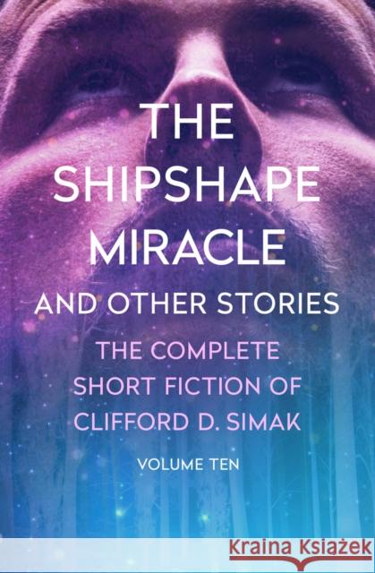 The Shipshape Miracle: And Other Stories Clifford D. Simak David W. Wixon 9781504073936 Open Road Media Science & Fantasy