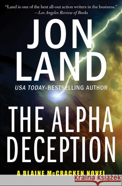 The Alpha Deception Jon Land 9781504074100 Open Road Media Mystery & Thri