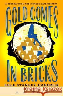 Gold Comes in Bricks A. a. Fair 9781504074322 Mysteriouspress.Com/Open Road