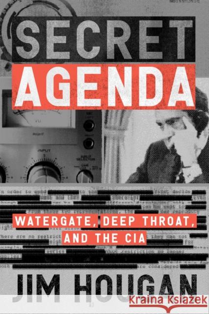 Secret Agenda: Watergate, Deep Throat, and the CIA Hougan, Jim 9781504075282 Open Road Media