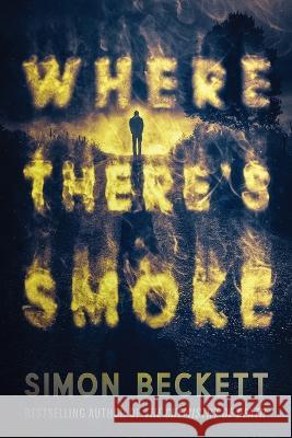 Where There's Smoke Simon Beckett   9781504076234 Open Road Media Mystery & Thri