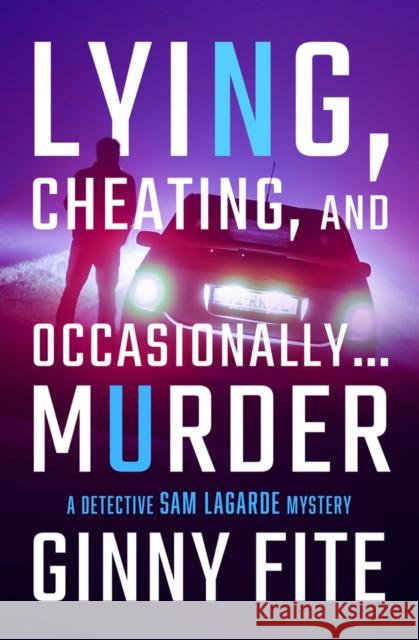 Lying, Cheating, and Occasionally . . . Murder Ginny Fite   9781504077491
