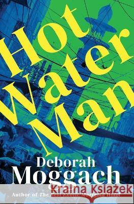 Hot Water Man Deborah Moggach   9781504077552 Open Road Media